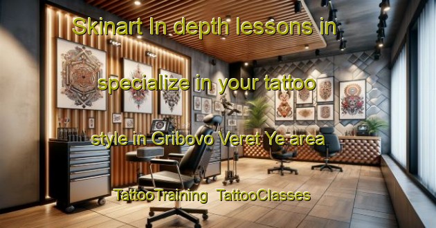Skinart In-depth lessons in specialize in your tattoo style in Gribovo Veret Ye area | TattooTraining | TattooClasses | SkinartTraining-Russia