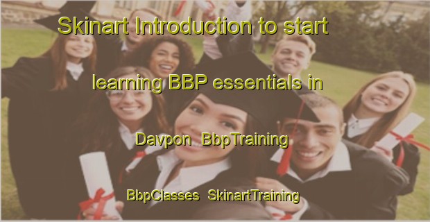 Skinart Introduction to start learning BBP essentials in Davpon | BbpTraining | BbpClasses | SkinartTraining-Russia