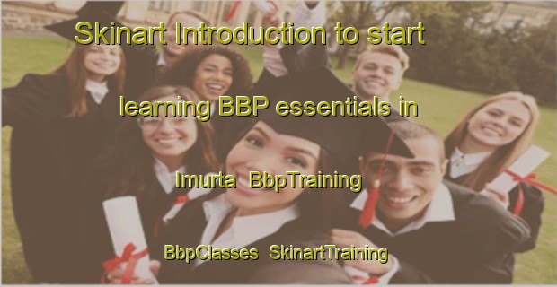 Skinart Introduction to start learning BBP essentials in Imurta | BbpTraining | BbpClasses | SkinartTraining-Russia