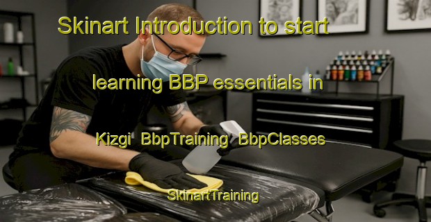 Skinart Introduction to start learning BBP essentials in Kizgi | BbpTraining | BbpClasses | SkinartTraining-Russia