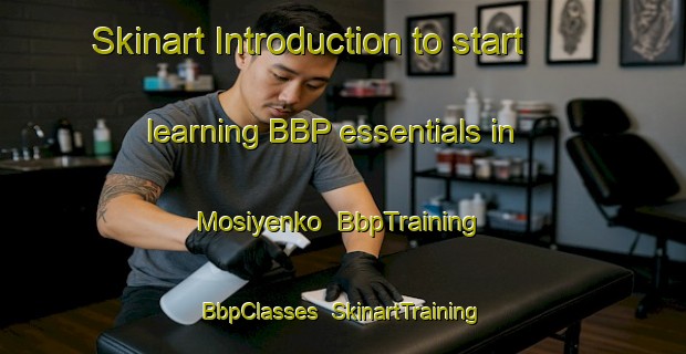 Skinart Introduction to start learning BBP essentials in Mosiyenko | BbpTraining | BbpClasses | SkinartTraining-Russia