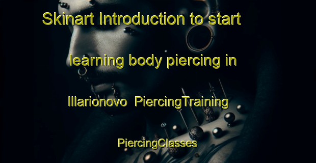 Skinart Introduction to start learning body piercing in Illarionovo | #PiercingTraining #PiercingClasses #SkinartTraining-Russia