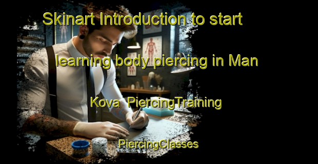 Skinart Introduction to start learning body piercing in Man Kova | #PiercingTraining #PiercingClasses #SkinartTraining-Russia