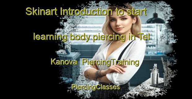 Skinart Introduction to start learning body piercing in Tel Kanova | #PiercingTraining #PiercingClasses #SkinartTraining-Russia