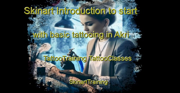 Skinart Introduction to start with basic tattooing in Akri | #TattooTraining #TattooClasses #SkinartTraining-Russia