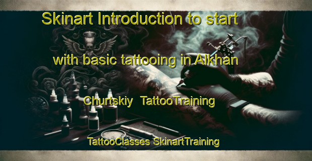 Skinart Introduction to start with basic tattooing in Alkhan Churtskiy | #TattooTraining #TattooClasses #SkinartTraining-Russia