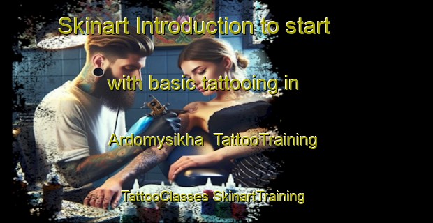 Skinart Introduction to start with basic tattooing in Ardomysikha | #TattooTraining #TattooClasses #SkinartTraining-Russia