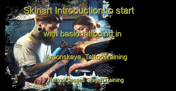 Skinart Introduction to start with basic tattooing in Ardonskaya | #TattooTraining #TattooClasses #SkinartTraining-Russia