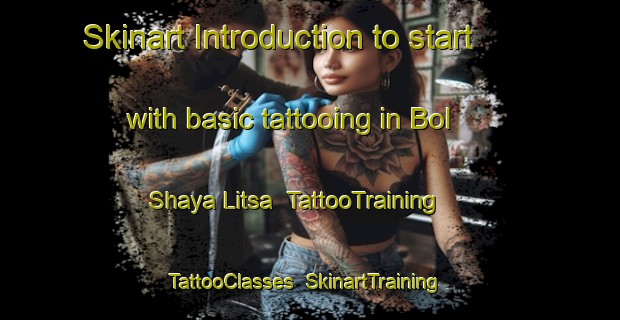 Skinart Introduction to start with basic tattooing in Bol Shaya Litsa | TattooTraining | TattooClasses | SkinartTraining-Russia
