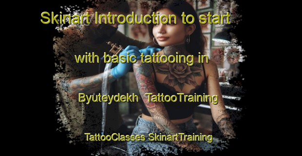 Skinart Introduction to start with basic tattooing in Byuteydekh | #TattooTraining #TattooClasses #SkinartTraining-Russia