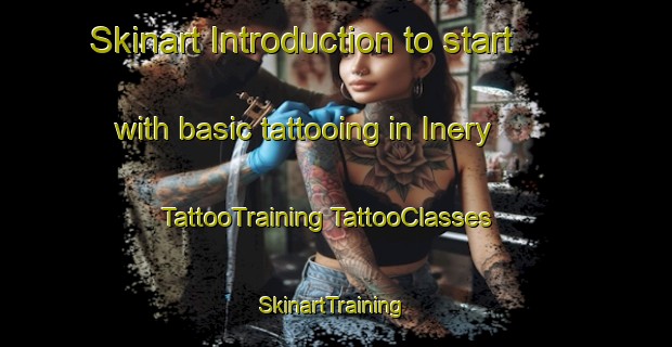 Skinart Introduction to start with basic tattooing in Inery | #TattooTraining #TattooClasses #SkinartTraining-Russia