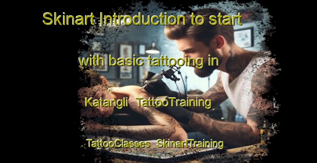 Skinart Introduction to start with basic tattooing in Katangli | TattooTraining | TattooClasses | SkinartTraining-Russia