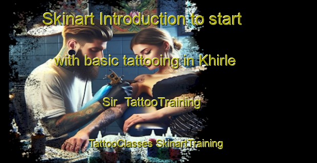 Skinart Introduction to start with basic tattooing in Khirle Sir | #TattooTraining #TattooClasses #SkinartTraining-Russia