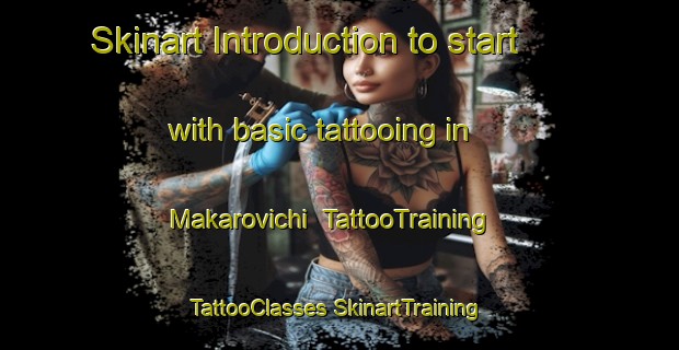 Skinart Introduction to start with basic tattooing in Makarovichi | #TattooTraining #TattooClasses #SkinartTraining-Russia