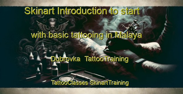 Skinart Introduction to start with basic tattooing in Malaya Dubrovka | #TattooTraining #TattooClasses #SkinartTraining-Russia