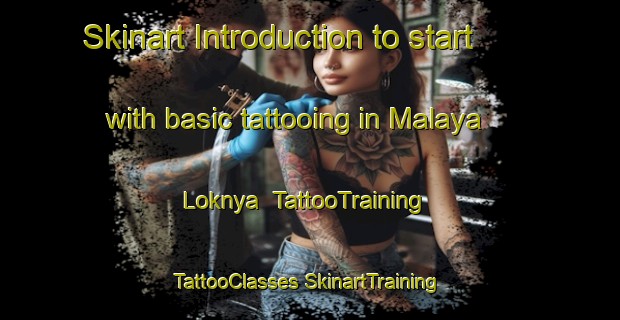 Skinart Introduction to start with basic tattooing in Malaya Loknya | #TattooTraining #TattooClasses #SkinartTraining-Russia