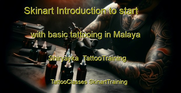 Skinart Introduction to start with basic tattooing in Malaya Shiryayka | #TattooTraining #TattooClasses #SkinartTraining-Russia