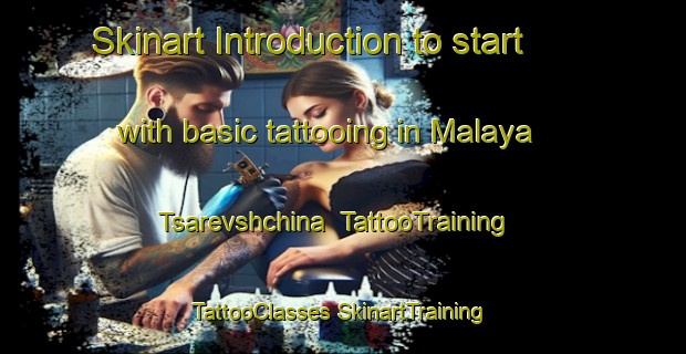 Skinart Introduction to start with basic tattooing in Malaya Tsarevshchina | #TattooTraining #TattooClasses #SkinartTraining-Russia