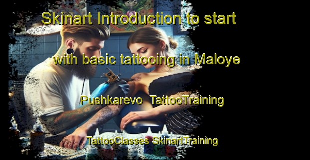 Skinart Introduction to start with basic tattooing in Maloye Pushkarevo | #TattooTraining #TattooClasses #SkinartTraining-Russia