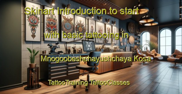 Skinart Introduction to start with basic tattooing in Mnogoobeshchayushchaya Kosa | #TattooTraining #TattooClasses #SkinartTraining-Russia