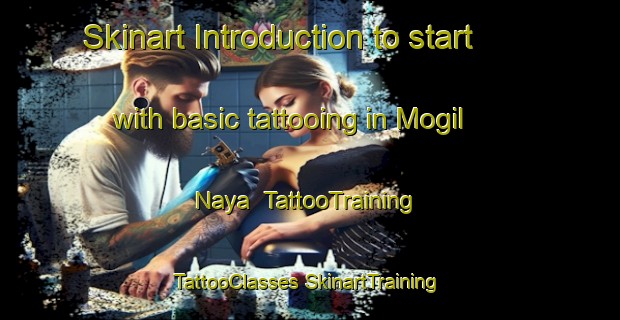 Skinart Introduction to start with basic tattooing in Mogil Naya | #TattooTraining #TattooClasses #SkinartTraining-Russia