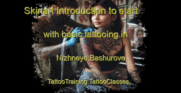 Skinart Introduction to start with basic tattooing in Nizhneye Bashurovo | #TattooTraining #TattooClasses #SkinartTraining-Russia