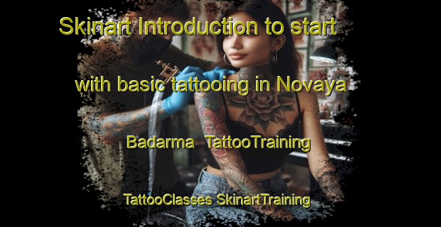 Skinart Introduction to start with basic tattooing in Novaya Badarma | #TattooTraining #TattooClasses #SkinartTraining-Russia