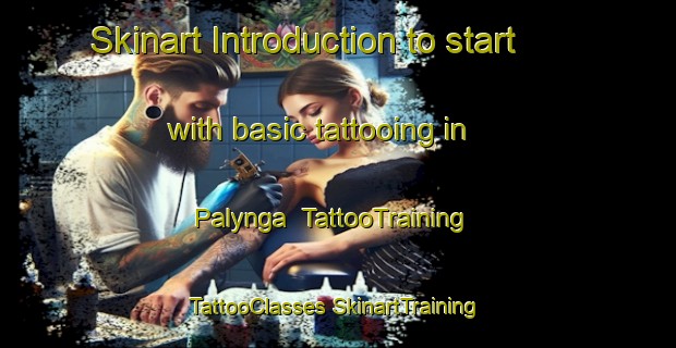 Skinart Introduction to start with basic tattooing in Palynga | #TattooTraining #TattooClasses #SkinartTraining-Russia