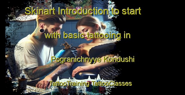 Skinart Introduction to start with basic tattooing in Pogranichnyye Kondushi | #TattooTraining #TattooClasses #SkinartTraining-Russia