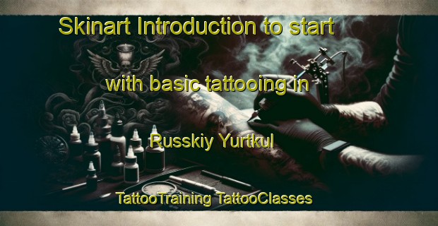 Skinart Introduction to start with basic tattooing in Russkiy Yurtkul | #TattooTraining #TattooClasses #SkinartTraining-Russia