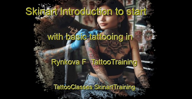 Skinart Introduction to start with basic tattooing in Rynkova F | #TattooTraining #TattooClasses #SkinartTraining-Russia