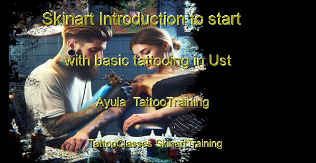 Skinart Introduction to start with basic tattooing in Ust Ayula | #TattooTraining #TattooClasses #SkinartTraining-Russia