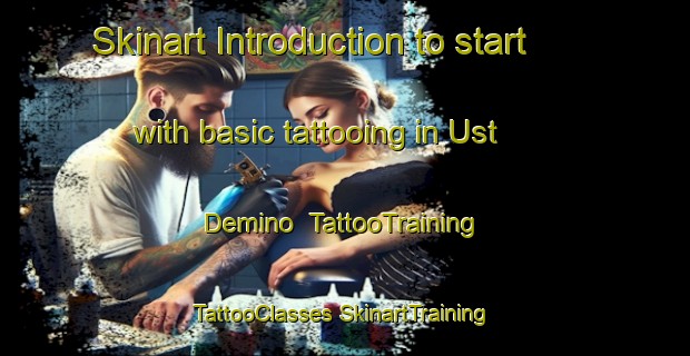 Skinart Introduction to start with basic tattooing in Ust  Demino | #TattooTraining #TattooClasses #SkinartTraining-Russia