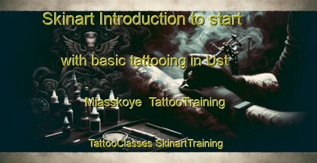 Skinart Introduction to start with basic tattooing in Ust  Miasskoye | #TattooTraining #TattooClasses #SkinartTraining-Russia