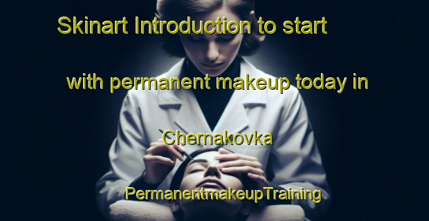 Skinart Introduction to start with permanent makeup today in Chernakovka | #PermanentmakeupTraining #PermanentmakeupClasses #SkinartTraining-Russia