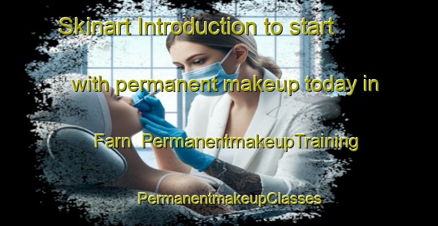 Skinart Introduction to start with permanent makeup today in Farn | #PermanentmakeupTraining #PermanentmakeupClasses #SkinartTraining-Russia