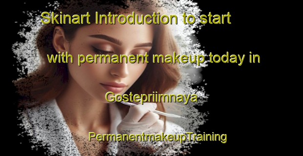 Skinart Introduction to start with permanent makeup today in Gostepriimnaya | #PermanentmakeupTraining #PermanentmakeupClasses #SkinartTraining-Russia