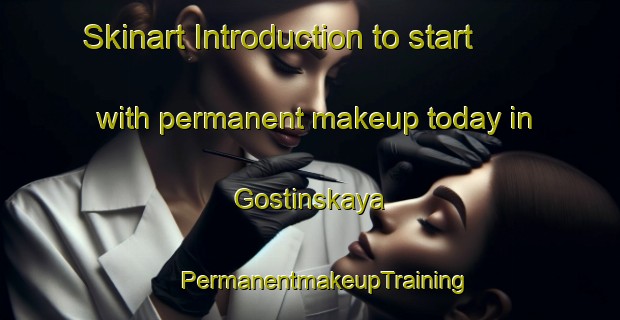 Skinart Introduction to start with permanent makeup today in Gostinskaya | #PermanentmakeupTraining #PermanentmakeupClasses #SkinartTraining-Russia