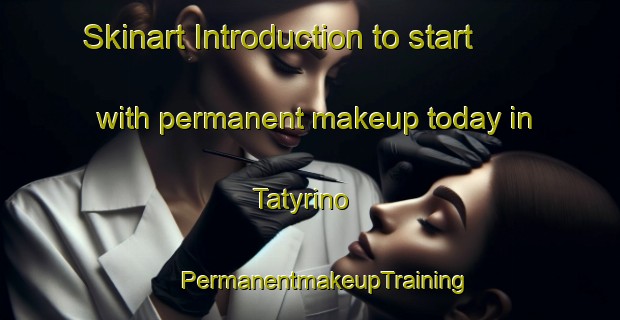 Skinart Introduction to start with permanent makeup today in Tatyrino | #PermanentmakeupTraining #PermanentmakeupClasses #SkinartTraining-Russia