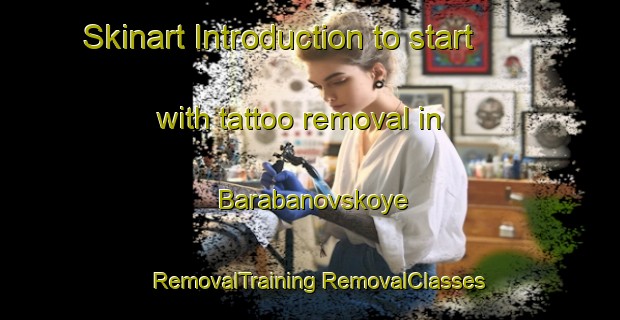 Skinart Introduction to start with tattoo removal in Barabanovskoye | #RemovalTraining #RemovalClasses #SkinartTraining-Russia