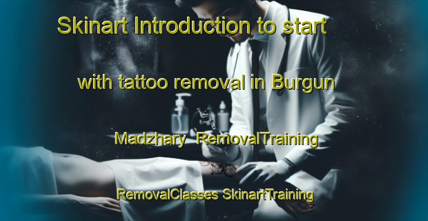 Skinart Introduction to start with tattoo removal in Burgun Madzhary | #RemovalTraining #RemovalClasses #SkinartTraining-Russia