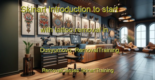 Skinart Introduction to start with tattoo removal in Dusyumovo | #RemovalTraining #RemovalClasses #SkinartTraining-Russia