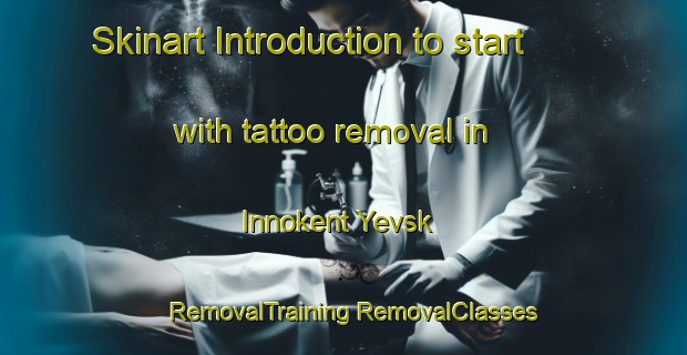 Skinart Introduction to start with tattoo removal in Innokent Yevsk | #RemovalTraining #RemovalClasses #SkinartTraining-Russia