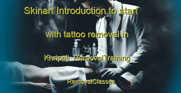 Skinart Introduction to start with tattoo removal in Khripeli | RemovalTraining | RemovalClasses | SkinartTraining-Russia