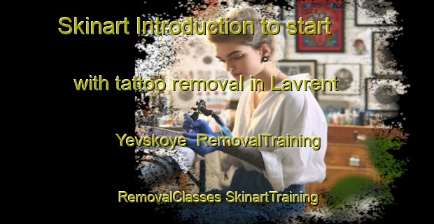 Skinart Introduction to start with tattoo removal in Lavrent Yevskoye | #RemovalTraining #RemovalClasses #SkinartTraining-Russia