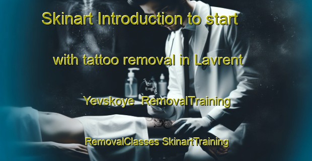 Skinart Introduction to start with tattoo removal in Lavrent Yevskoye | #RemovalTraining #RemovalClasses #SkinartTraining-Russia