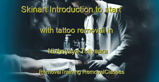 Skinart Introduction to start with tattoo removal in Nizhnyaya Tulivaara | #RemovalTraining #RemovalClasses #SkinartTraining-Russia