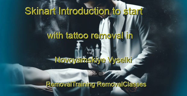 Skinart Introduction to start with tattoo removal in Novoyamskiye Vyselki | #RemovalTraining #RemovalClasses #SkinartTraining-Russia