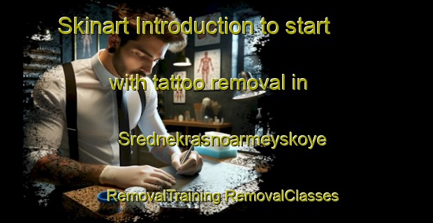 Skinart Introduction to start with tattoo removal in Srednekrasnoarmeyskoye | #RemovalTraining #RemovalClasses #SkinartTraining-Russia