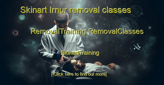 Skinart Irnur removal classes | #RemovalTraining #RemovalClasses #SkinartTraining-Russia